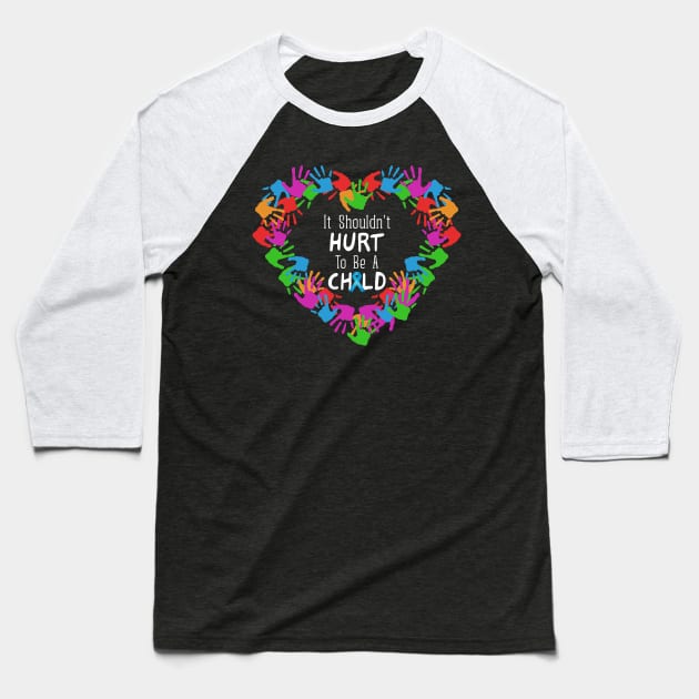 It Shouldn't Hurt to Be a Child Heart Child Abuse Awareness Baseball T-Shirt by FrancisDouglasOfficial